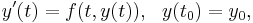 y'(t) = f(t,y(t)), \ \ y(t_0)=y_0,