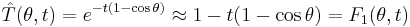 \hat{T}(\theta, t) = e^{-t(1 - \cos \theta)} \approx {1 -t(1 - \cos \theta)} = F_1(\theta, t)