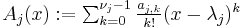 \textstyle A_j(x):=\sum_{k=0}^{\nu_j-1}\frac{a_{j,k}}{k!}(x-\lambda_j)^k