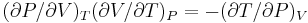  (\partial P/\partial V)_T (\partial V/\partial T)_P = - (\partial T/\partial P)_V