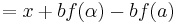  = x %2B b f(\alpha) - b f(a) \ 