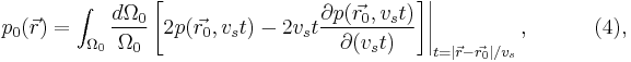 \left.p_0(\vec{r})=\int_{\Omega_0} \frac{d \Omega_0}{\Omega_0} \left [2 p(\vec{r_0},v_s t) - 2 v_s t \frac{\partial p(\vec{r_0},v_s t)}{\partial (v_s t)} \right]\right|_{t=|\vec{r} - \vec{r_0}|/v_s},\qquad \quad(4), 