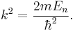 k^2=\frac{2mE_n}{\hbar^2}.