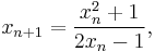 x_{n%2B1} = \frac{x_n^2 %2B 1}{2x_n - 1},