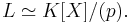  L \simeq K[X]/(p). 