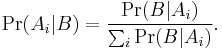 \Pr(A_i |B) = \frac{\Pr(B|A_i)}{\sum_{i}\Pr(B|A_i)}.