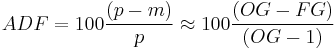  ADF = 100 {(p-m) \over p} \approx 100 {(OG-FG) \over (OG-1)}