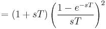 =  (1 %2B sT) \left( \frac{1 - e^{-sT}}{sT} \right)^2 \ 