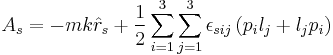 
A_{s} = - m k \hat{r}_{s} %2B \frac{1}{2} \sum_{i=1}^{3} \sum_{j=1}^{3} \epsilon_{sij} \left( p_{i} l_{j} %2B l_{j} p_{i} \right) 
