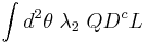 \int d^2 \theta\; \lambda_2\; Q D^c L 