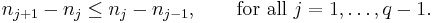  n_{j%2B1} - n_j \leq n_j - n_{j-1}, \qquad \mbox{for all } j = 1,\ldots,q-1. 