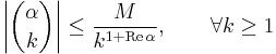 \left|{\alpha \choose  k} \right|\leq\frac {M}{k^{1%2B\mathrm{Re}\,\alpha}},\qquad\forall k\geq1