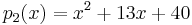 
p_2(x) = x^2 %2B 13x %2B 40
