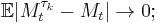  \mathbb{E} | M_t^{\tau_k} - M_t | \to 0; 