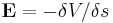 \mathbf{E} = - \delta V / \delta s