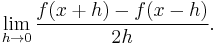 \lim_{h \to 0}\frac{f(x%2Bh) - f(x-h)}{2h}.