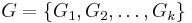 G = \{G_1, G_2, \ldots, G_k\}