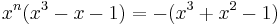 x^n(x^3-x-1) = -(x^3%2Bx^2-1) 