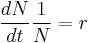 \dfrac{dN}{dt} \dfrac{1}{N} = r