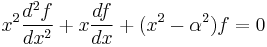 x^2 \frac{d^2 f}{dx^2} %2B x \frac{df}{dx} %2B (x^2 - \alpha^2)f = 0