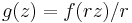  \displaystyle{g(z)=f(rz)/r}