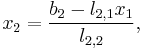  x_2 = \frac{b_2 - l_{2,1} x_1}{l_{2,2}}, 