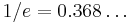  \,1/e = 0.368\dots