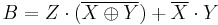 B = Z \cdot (\overline{X \oplus Y}) %2B  \overline{X} \cdot Y