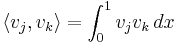 \langle v_j,v_k \rangle=\int_0^1 v_j v_k\,dx