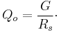  Q_o = \frac{G} {R_s} \cdot 