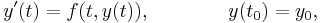 y'(t) = f(t,y(t)), \qquad \qquad y(t_0)=y_0, 