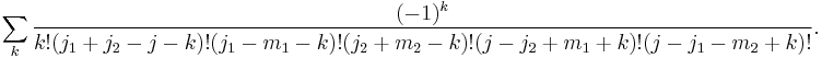 
\sum_k \frac{(-1)^k}{k!(j_1%2Bj_2-j-k)!(j_1-m_1-k)!(j_2%2Bm_2-k)!(j-j_2%2Bm_1%2Bk)!(j-j_1-m_2%2Bk)!}.
