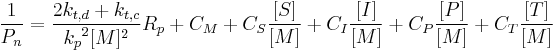  \frac{1}{P_n} = \frac{2k_{t,d}%2Bk_{t,c}}{{k_p}^2[M]^2}R_p %2B C_M %2BC_S \frac{[S]}{[M]}%2BC_I \frac{[I]}{[M]}%2BC_P \frac{[P]}{[M]}%2BC_T \frac{[T]}{[M]}