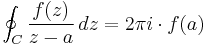 \oint_C \frac{f(z)}{z-a}\, dz=2\pi i\cdot f(a)