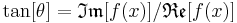 \tan[\theta]=\mathfrak{Im}[f(x)]/\mathfrak{Re}[f(x)]\,