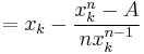  = x_k - \frac{x_k^n - A}{n x_k^{n-1}}