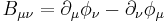 B_{\mu\nu}=\partial_\mu\phi_\nu-\partial_\nu\phi_\mu