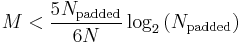 M < \frac{5 N_{\mathrm{padded}}}{6 N} \log_2\left(N_{\mathrm{padded}}\right)