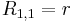 R_{1,1} = r