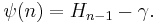  \psi(n) = H_{n-1} - \gamma.\, 