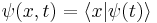 \psi(x,t) = \langle x|\psi(t)\rangle