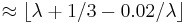 \approx\lfloor\lambda%2B1/3-0.02/\lambda\rfloor