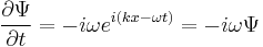  \frac{\partial \Psi}{\partial t} = -i \omega e^{i(kx-\omega t)} = - i \omega \Psi \,\!