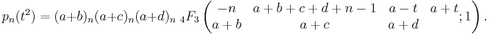 p_n(t^2)=(a%2Bb)_n(a%2Bc)_n(a%2Bd)_n \; {}_4F_3\left( \begin{matrix} -n&a%2Bb%2Bc%2Bd%2Bn-1&a-t&a%2Bt \\ a%2Bb&a%2Bc&a%2Bd \end{matrix}�;1\right).