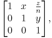 \begin{bmatrix}
1 & x & \frac{z}{n} \\
0 & 1 & y \\
0 & 0 & 1 \end{bmatrix},