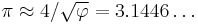 \pi \approx 4 / \sqrt{\varphi} = 3.1446\dots