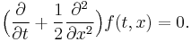  \Big( \frac{\partial}{\partial t} %2B \frac12 \frac{\partial^2}{\partial x^2} \Big) f(t,x) = 0. 