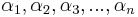 \alpha_1, \alpha_2, \alpha_3, ..., \alpha_n 