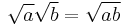 \sqrt{a}\sqrt{b}=\sqrt{ab}