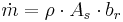 \dot{m} = \rho \cdot A_s \cdot b_r